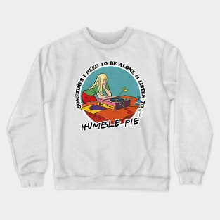 Humble Pie / Prog Rock Obsessive Fan Gift Crewneck Sweatshirt